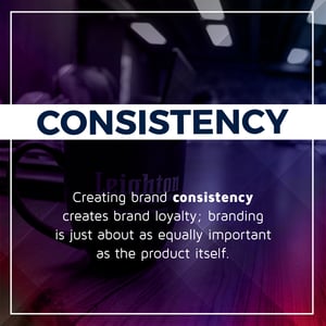 Creating brand consistency creates brand loyalty; branding is just about as equally important as the product iteslf.